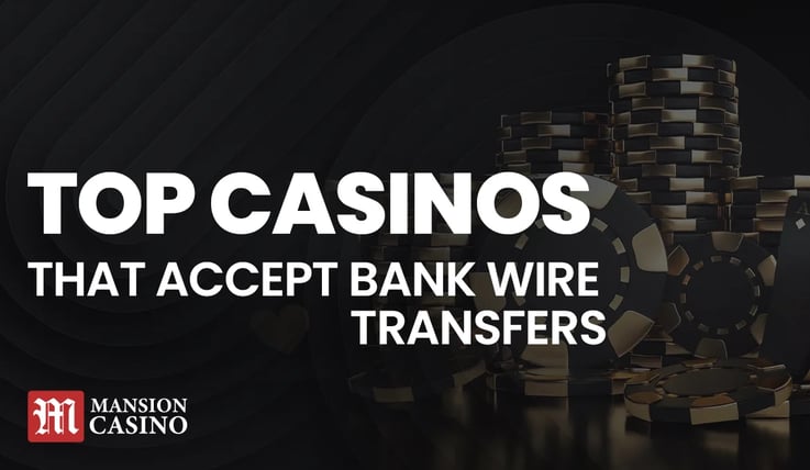 MansionCasino UK Top Casinos that accept Bank Wire Transfers